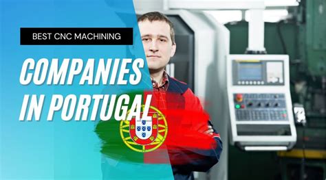 cnc machine portugal|Best 10 CNC Machining Service Companies in Portugal.